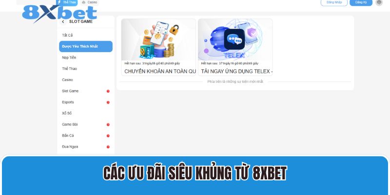 Các ưu đãi siêu khủng từ 8XBET